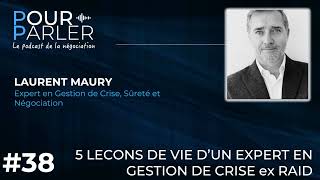 POURPARLER  5 leçons de vie dun expert de gestion de crise ex RAID  Laurent Maury [upl. by Haugen]