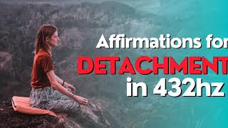 law of detachment affirmations 9 hour [upl. by Nesyt]