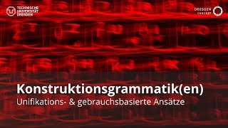 Unifikations und sprachgebrauchsbasierte Ansätze VL quotKonstruktionsgrammatikquot TU Dresden  GSW [upl. by Naahs]