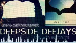 Deepside Deejays  Stay With Me Tonight MG amp Cantar Remix [upl. by Aninaj]