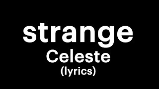 Celeste  Strange lyrics [upl. by Ettennahs]