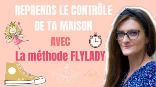 Découvre et teste avec moi la Méthode FLYLADY pour reprendre le contrôle sur ta 🏠 [upl. by Lucas423]