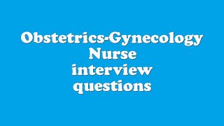 ObstetricsGynecology Nurse interview questions [upl. by Dav716]