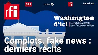 Washington dici 9  Fake news complots  les derniers récits de campagne • RFI [upl. by Aseen205]