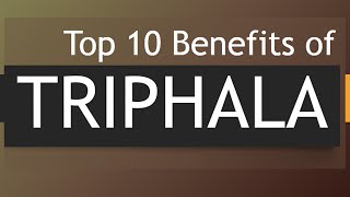 Top 10 Benefits of Triphala  Amazing Health Benefits Triphala  10 Triphala Health Benefits [upl. by Vale]