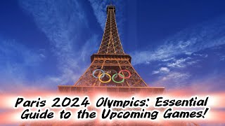 Paris 2024 Olympics Essential Guide to the Upcoming Games [upl. by Airdnal]