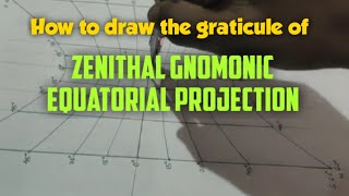 How to draw the graticule of Zenithal Gnomonic Equatorial ProjectionSGRinformation [upl. by Shatzer]