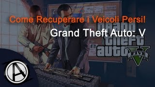 GTA 5  Come Recuperare i Veicoli Persi [upl. by Ainotna]