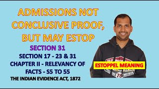 Section 31 of Evidence Act  Admissions not Conclusive Proof but may Estoppel  Law of Evidence [upl. by Nuawed19]