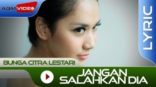 Bunga Citra Lestari  Jangan Salahkan Dia  Official Lyric Video [upl. by Sahcnip]