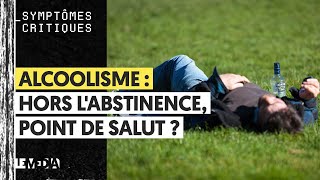 ALCOOLISME  HORS LABSTINENCE POINT DE SALUT [upl. by Innig]