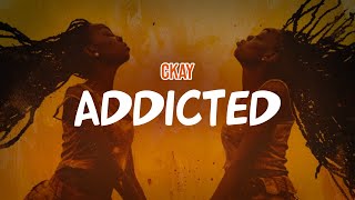 CKay  ADDICTED Lyric Video [upl. by Downing]