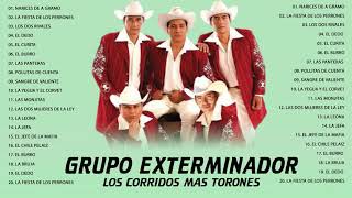 GRUPO EXTERMINADOR los corridos mas torones [upl. by Gordan]