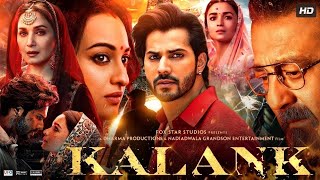 Kalank Full Movie  Varun Dhawan  Alia Bhatt  Sanjay Dutt  Madhuri  Aditya Roy  Sonakshi Sinha [upl. by Sumer623]