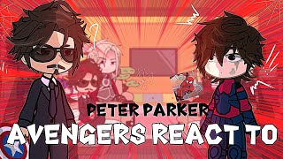 Avengers react to Peter Parker  Spiderman  Gacha React  SpiderMan No Way Home [upl. by Enidan862]