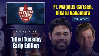 TITLED CUP 2024  Ft Magnus Carlsen Hikaru Nakamura  Round 111 quotall gamesquot  NOVEMBER 19 [upl. by Noble]