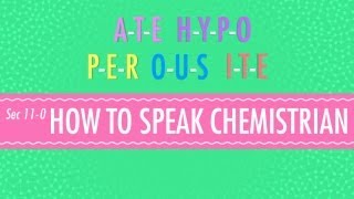 How to Speak Chemistrian Crash Course Chemistry 11 [upl. by Dachy49]