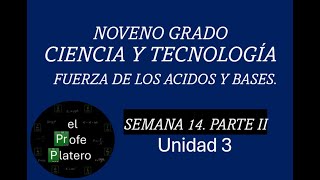 SEMANA 14 NOVENO GRADO CIENCIA Y TECNOLOGÍA FUERZA DE LOS ÁCIDOS Y BASES PARTE II [upl. by Fenton]