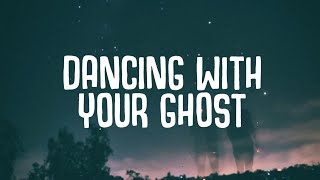 Sasha Sloan  Dancing With Your Ghost Lyrics [upl. by Kyle534]