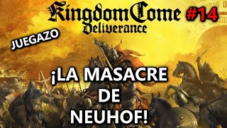 😱¡LA MASACRE DE NEUHOF🤔 Kingdom Come Deliverance 14 Gameplay Español [upl. by Leizar]