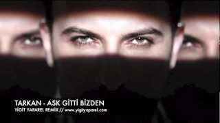 TARKAN ASK GITTI BIZDEN YIGIT YAPAREL REMIX [upl. by Naeroled]