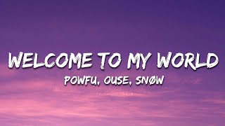 Powfu  Welcome To My World Lyrics ft Ouse Snøw [upl. by Geldens]