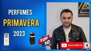 TOP 10 Perfumes PRIMAVERA 2023 [upl. by Avad758]