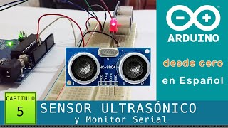 Arduino desde cero en Español  Capítulo 5  HCSR04 Sensor Ultrasónico y uso del Monitor Serial [upl. by Atinehs]