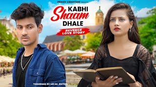 Kabhi Shaam Dhale  Mohammad Faiz  Revenge Love Story  New Hindi Songs 2023  PRASV Creation [upl. by Arimak]