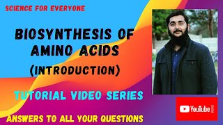 Biosynthesis of Amino Acids INTRODUCTION PART 1 [upl. by Zobe]