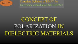 EMFT  Lec75  Polarization in Dielectric Materials Electric Field in Dielectric  R K Classes [upl. by Laro]