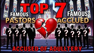 TOP 7 Famous Pastors Accused of Adultery  So Disappointing [upl. by Geier]