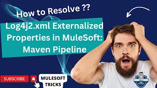 Fixing Log4j2xml Externalized Properties in MuleSoft Maven Pipeline Solution [upl. by Oisorbma231]