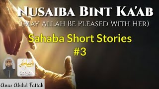 Sahaba Short Stories 03  Nusaiba bint Kaab RA [upl. by Bucella]