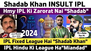 Shadab Khan Insult India amp IPL  We Don’t Need IPL Because PSL is Best  Pak Media on India Latest [upl. by Allisan]