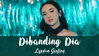 Lyodra Ginting  Dibanding Dia Lirik [upl. by Elohc14]