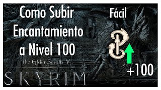 CÓMO subir ENCANTAMIENTO a NIVEL 100 RAPIDO y Fácil  Skyrim 👈👈 [upl. by Rabassa681]