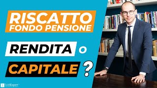 Fondo pensione meglio assicurarsi la rendita o riscattare il capitale [upl. by Oz]