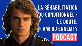 La réhabilitation du conditionnel  Le doute ami ou ennemi  ep 15 [upl. by Ttebroc]