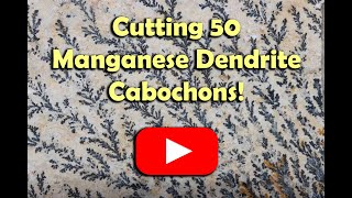 Cutting 50 Manganese dendrite cabochons [upl. by Haran]