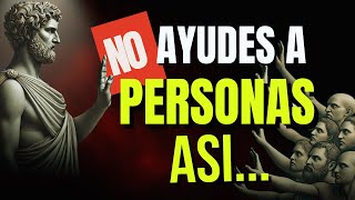 ➡️✋NO AYUDES a estas PERSONAS son traicioneras  ESTOICISMO [upl. by Rednasela]