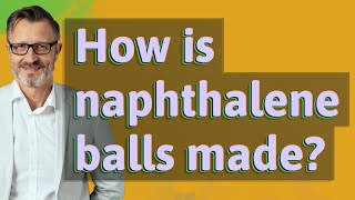 How is naphthalene balls made [upl. by Alek661]