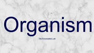 Organism Pronunciation How to Say Organism  Clear English Pronunciation Guide [upl. by Inva]