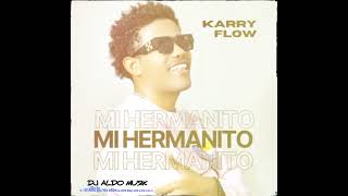 MI HERMANITO KARRY FLOW PREVIEW 🔥🔥🔥🔥 [upl. by Haniraz]