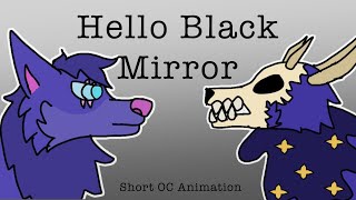 Hello Black Mirror  Mini OC Animation [upl. by Nrek]