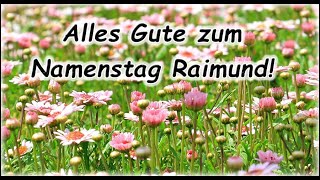 Alles Gute zum Namenstag Raimund Grüße Wünsche [upl. by Tterb]