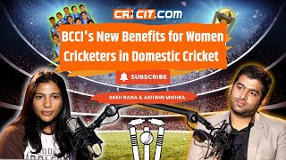 Podcast with Sneh Rana BCCIs New Benefits for Women Cricketers in Domestic Cricket [upl. by Girard]