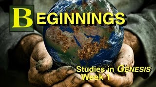 Beginnings Studies in Genesis  Week 1 [upl. by Vogele]