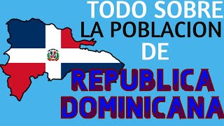 POBLACION DE REPUBLICA DOMINICANA 2020 [upl. by Landa]