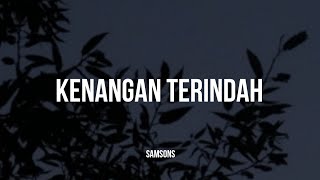 Samsons  Kenangan Terindah Lirik [upl. by Sirotek]